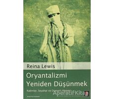 Oryantalizmi Yeniden Düşünmek - Reina Lewis - Kapı Yayınları