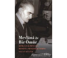 Mevlana ile Bir Ömür - Sezai Küçük - Sufi Kitap