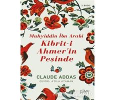 Muhyiddin İbn Arabi - Kibriti Ahmerin Peşinde - Claude Addas - Sufi Kitap