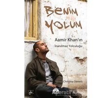 Benim Yolum: Aamir Khanın İnanılmaz Yolculuğu - Christina Daniels - Martı Yayınları