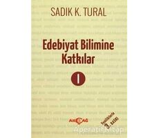 Edebiyat Bilimine Katkılar 1 - Sadık K. Tural - Akçağ Yayınları