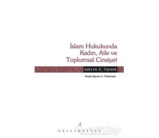 İslam Hukukunda Kadın, Aile ve Toplumsal Cinsiyet - Judith E. Tucker - Açılım Kitap
