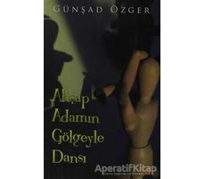 Ahşap Adamın Gölgeyle Dansı - Günşad Özger - Cinius Yayınları