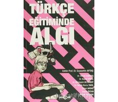 Türkçe Eğitiminde Algı - Gıyasettin Aytaş - Akçağ Yayınları