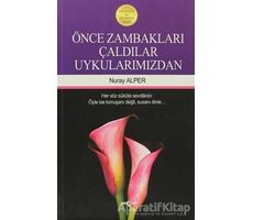 Önce Zambakları Çaldılar Uykularımızdan - Nuray Alper - Akçağ Yayınları