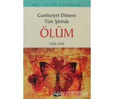 Cumhuriyet Dönemi Türk Şiirinde Ölüm - Salim Çonoğlu - Akçağ Yayınları