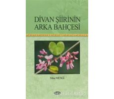 Divan Şiirinin Arka Bahçesi - Mine Mengi - Akçağ Yayınları