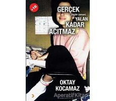 Gerçek (Hiçbir Zaman) Yalan Kadar Acıtmaz - Oktay Kocamaz - Cinius Yayınları