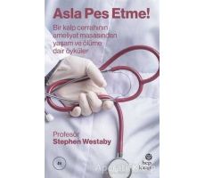 Asla Pes Etme - Stephen Westaby - Hep Kitap