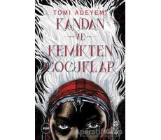 Kandan ve Kemikten Çocuklar - Tomi Adeyemi - Hep Kitap