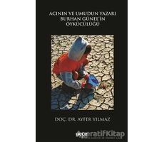 Acının ve Umudun Yazarı Burhan Günelin Öykücülüğü - Ayfer Yılmaz - Gece Kitaplığı