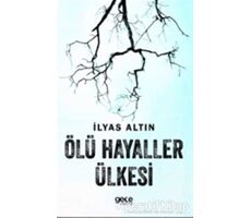 Ölü Hayaller Ülkesi - İlyas Altın - Gece Kitaplığı