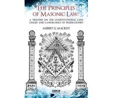 The Principles Of Masonic Law: A Treatise on the Constitutional Laws Usages and Landmarks of Freemas