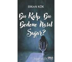 Bu Kalp Bu Bedene Nasıl Sığar? - Erkan Kök - Gece Kitaplığı