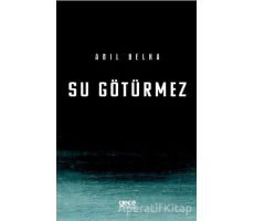 Su Götürmez - Anıl Belka - Gece Kitaplığı