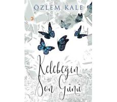 Kelebeğin Son Günü - Özlem Kale - Cinius Yayınları