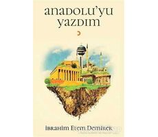 Anadoluyu Yazdım - İbrahim Etem Demirer - Cinius Yayınları