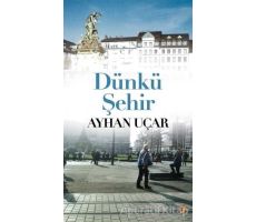 Dünkü Şehir - Ayhan Uçar - Cinius Yayınları