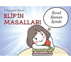 5 Yaşındaki Kızım Elif’in Masalları - Elif Mira Şahin - Cinius Yayınları