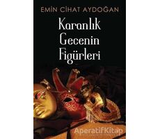 Karanlık Gecenin Figürleri - Emin Cihat Aydoğan - Cinius Yayınları