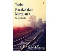 Türbeli Karakol’dan Kurtalan’a - Orhan Bayav - Cinius Yayınları