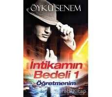 İntikamın Bedeli 1 - Öğretmenim - Öykü Senem - Cinius Yayınları