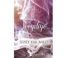 Sevgiliye - İzzet Ege Balcı - Cinius Yayınları