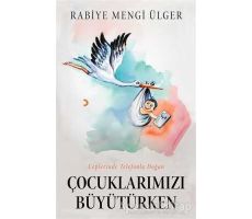 Çocuklarımızı Büyütürken - Rabiye Mengi Ülger - Cinius Yayınları