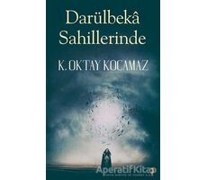 Darülbeka Sahillerinde - K. Oktay Kocamaz - Cinius Yayınları