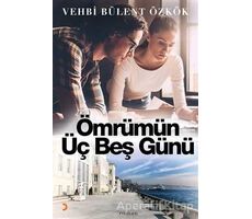 Ömrümün Üç Beş Günü - Vehbi Bülent Özkök - Cinius Yayınları