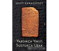 Yazdıkça Yakın Sustukça Uzak - Seyit Karagüney - Cinius Yayınları