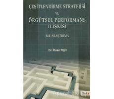 Çeşitlendirme Stratejisi ve Örgütsel Performans İlişkisi - İhsan Yiğit - Beta Yayınevi