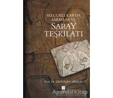 Selçuklular’da Saraylar ve Saray Teşkilatı - Erdoğan Merçil - Bilge Kültür Sanat