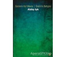 Gözlerin Küf Mavisi - Stalin’in Bahçesi - Atalay Işık - Cinius Yayınları