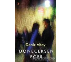 Döneceksen Eğer - Deniz Altay - Cinius Yayınları