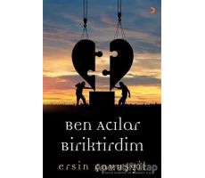 Ben Acılar Biriktirdim - Ersin Çavuşgil - Cinius Yayınları