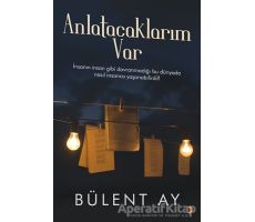 Anlatacaklarım Var - Bülent Ay - Cinius Yayınları