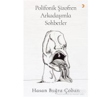 Polifonik Şizofren Arkadaşımla Sohbetler - Hasan Buğra Çoban - Cinius Yayınları