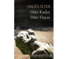 Dört Kadın Dört Hayat - Ergül İlter - Cinius Yayınları