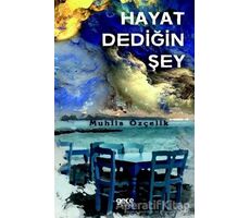 Hayat Dediğin Şey - Muhlis Özçelik - Gece Kitaplığı