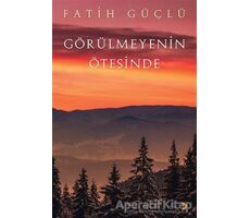 Görülmeyenin Ötesinde - Fatih Güçlü - Cinius Yayınları