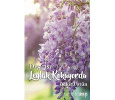 Dışarısı Leylak Kokuyordu - Bekir Üstün - Gece Kitaplığı