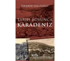 Tarih Boyunca Karadeniz - İbrahim Tellioğlu - Bilge Kültür Sanat