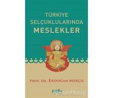 Türkiye Selçuklularında Meslekler - Erdoğan Merçil - Bilge Kültür Sanat