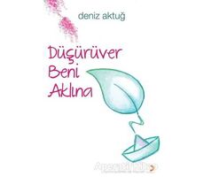 Düşürüver Beni Aklına - Deniz Aktuğ - Cinius Yayınları