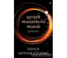 Gerçek Mucizelerin Masalı Godael - İlknur Akpınar Yücedağ - Cinius Yayınları