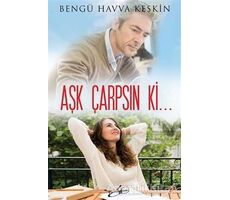 Aşk Çarpsın Ki... - Bengü Havva Keskin - Cinius Yayınları