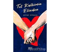 Tut Kalbimin Elinden - Şevki Dinçal - Gece Kitaplığı