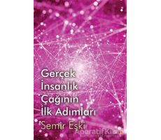 Gerçek İnsanlık Çağının İlk Adımları - Semir Eşki - Cinius Yayınları