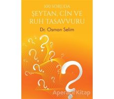 100 Soruda Şeytan, Cin ve Ruh Tasavvuru - Osman Selim - Cinius Yayınları